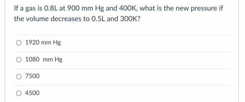 If a gas is 0.8L at 900 mm Hg and 400K, what is the new pressure if the volume decreases to 0.5L an