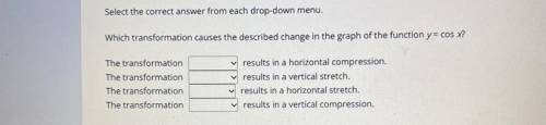 Select the correct answer from each drop-down menu.

Which transformation causes the described cha