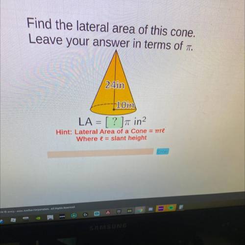 Find the lateral area of this cone.

Leave your answer in terms of .
24 in
10 in
LA = [?] in2
Hint
