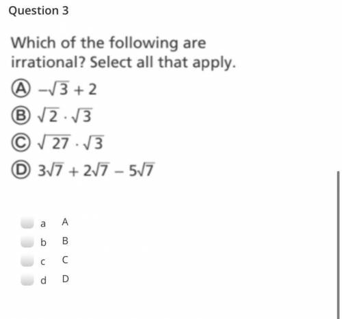 PLZ HELP!! Which of the following are irrational? select all that apply
^look at photo