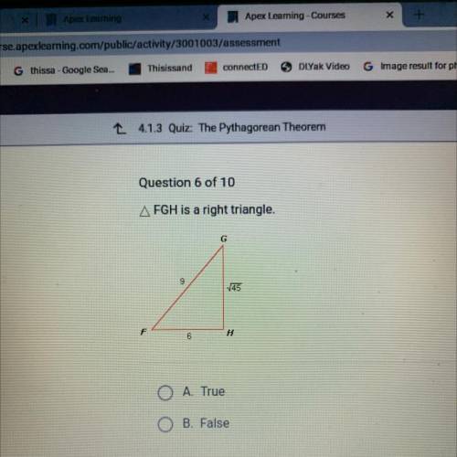 Question 6 of 10

AFGH is a right triangle.
G
9
745
6
H
A. True
B. False