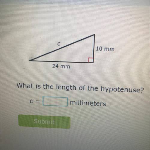 C
10 mm
24 mm
What is the length of the hypotenuse?