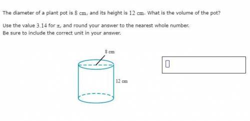 The diameter of a plant pot is 8 , and its height is 12 . What is the volume of the pot?

Use the