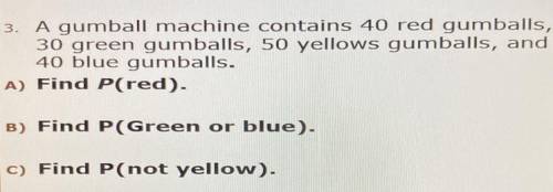 A gumball machine contains 40 red gumballs,

30 green gumballs, 50 yellows gumballs, and
40 blue g
