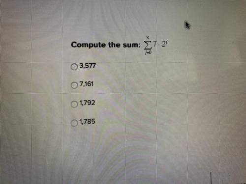Compute the Sum
A. 3,577
B. 7,161
C. 1,792
D. 1,785