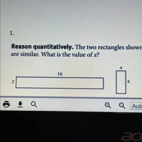 Reason quantitatively. The two rectangles shown
are similar. What is the value of x