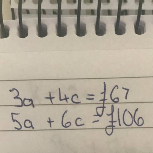Solve the simultaneous equation 3a+4c= 67 5a+6c= 106