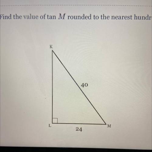 Find the value of tan M rounded to the nearest hundredth, if necessary.
