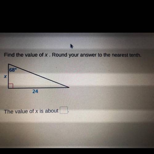 Find the value of x. Round your answer to the nearest tenth.

68°
х
24
The value of x is about ___