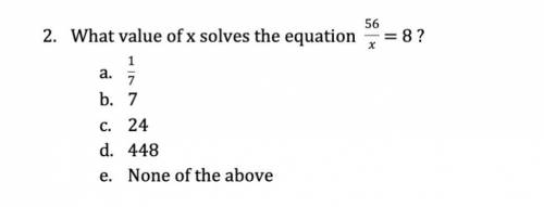 What value of x solves the equation 56/x = 8 (Trigonometry)
(In image)