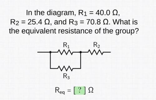 in the diagram, r1=40.0 ohms. r2=25.4ohm, and r3=70.8 ohms. What is the equivalent resistance in th