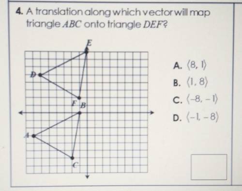 4. A translation along which vector will map triangle ABC onto triangle DEF? A. (8,1) B. (1.8) C. (