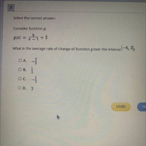 Select the correct answer.

Consider function g.
g(x)= 5/x-1 +2
What is the average rate of change