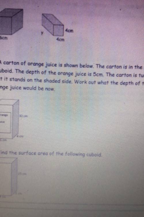 The carton is a shape of a cuboid. The depth of the orange juice is 5cm. the carton is turned so th