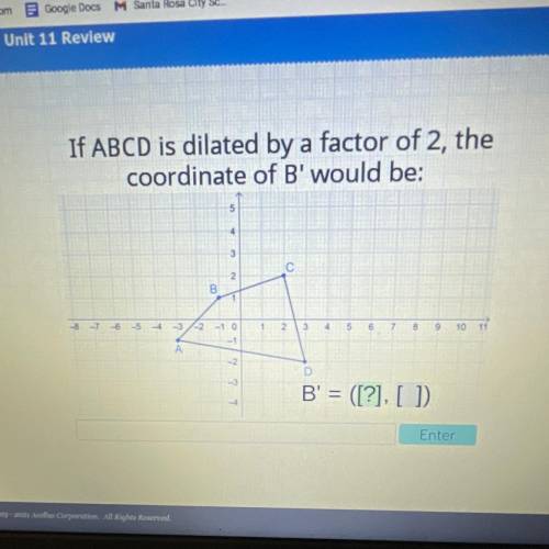 If ABCD is dilated by a factor of 2, the

coordinate of B' would be:
B' ([?],[?])
PLEASE HELP I WI