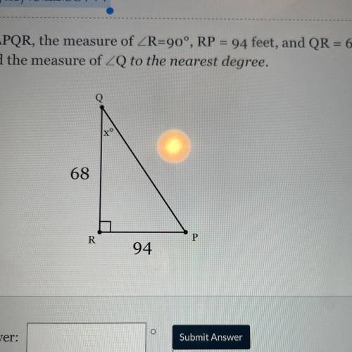 In APQR, the measure of ZR=90°, RP = 94 feet, and QR = 68 feet.

Find the measure of ZQ to the nea