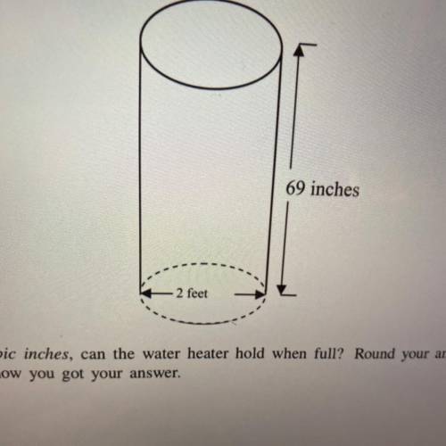 How much water, in cubic inches, can the water heater hold when full? Round your answer to the near