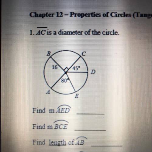 1. AC is a diameter of the circle

Find m AED
Find m BCE
Find length of AB
Find length of CD