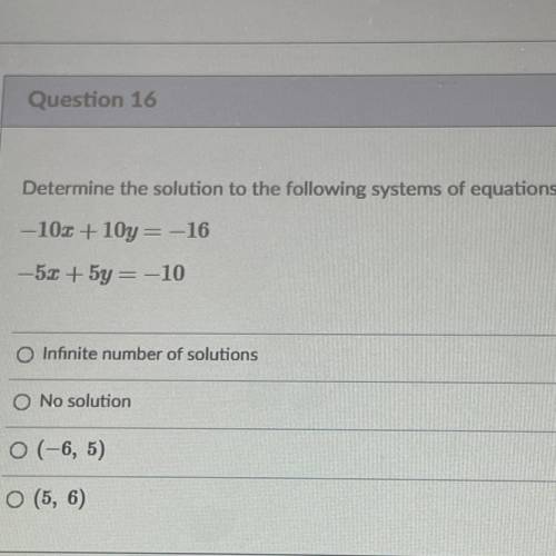 Determine the solution to the following systems of equations.

-10x + 10y= -16
-5% + 5y = -10
O In