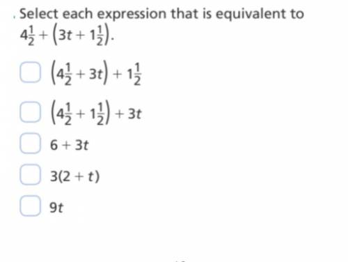 Pliss help me select each expression that is equal to 4 1/2 +(3t+1 1/2).