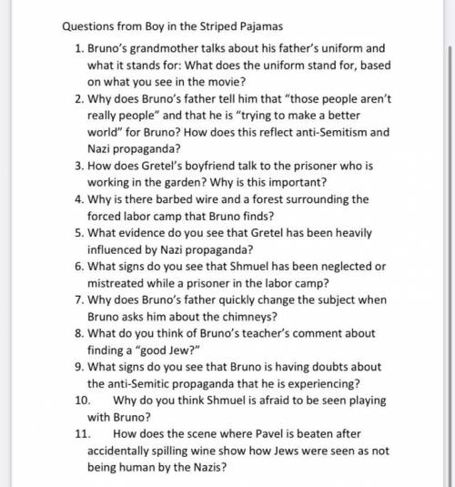These are questions from Boy in the Striped Pajamas if someone watched this movie can you tell me t