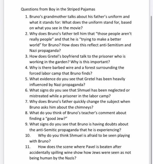 I need help with these questions if any one has watched the boy in the striped pajamas please answe