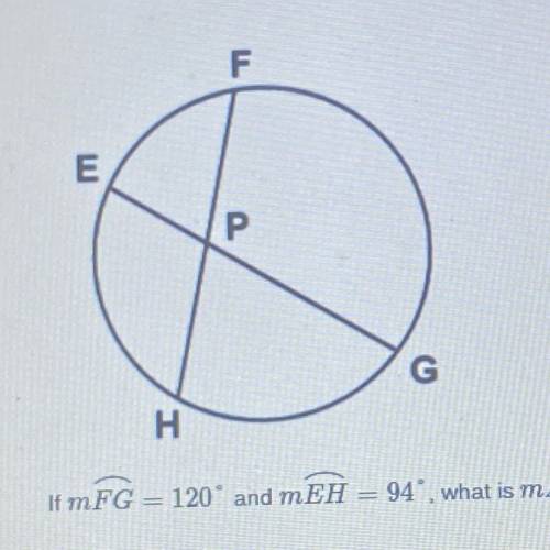 If measure FG = 120° and measure EH = 94, what is measure angle EPH?

A) 94
B) 120°
C) 114
D) 107°