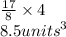 \frac{17}{8}  \times 4 \\ 8.5 {units}^{3}