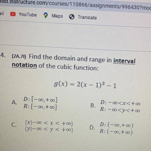 (2A.71) Find the domain and range in interval

notation of the cubic function:
g(x) = 2(x - 1)3 –