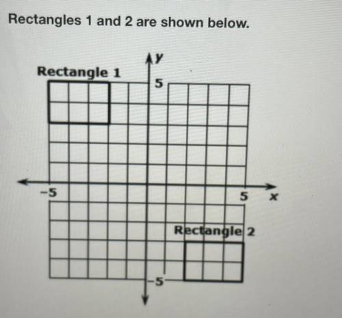 Sara claims that a sequence of transformations carries Rectangle 1 onto Rectangle 2. Which of the f