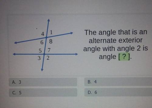 pls pls pls 4/1 68 The angle that is an alternate exterior angle with angle 2 is angle [?] 57 3/2 A