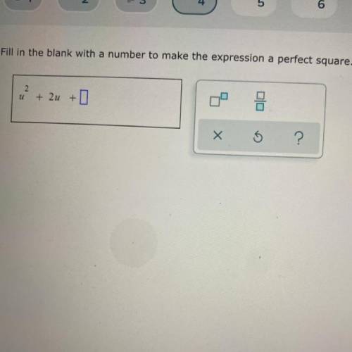 Fill in the blank with a number to make the expression a perfect square.
U^2 + 2u + ?