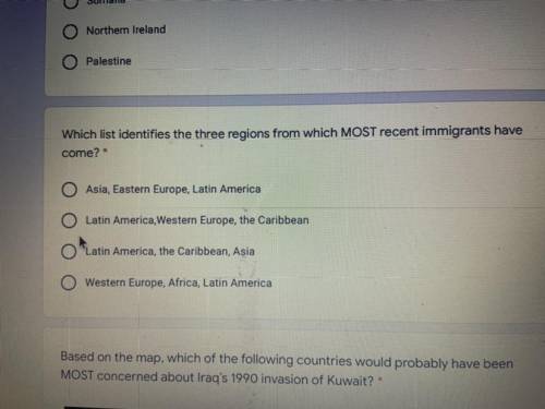 Which list identifies the three regions from which MOST recent immigrants have
come? *
