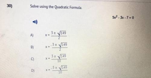 Solve using the Quadratic Formula 
5x2-3x-7=0
A)
B)
C)
D)