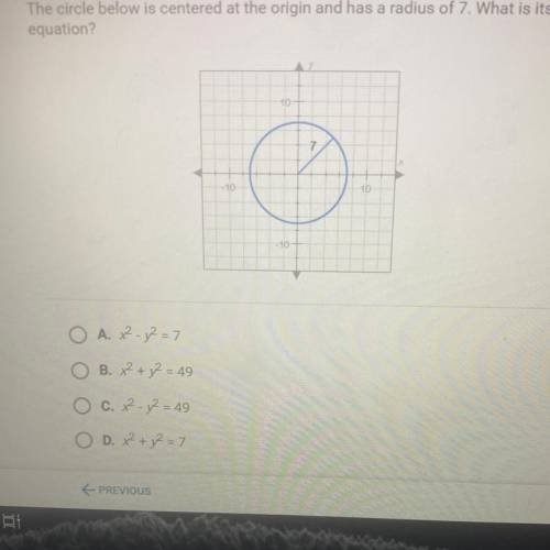 The circle below is centered at the origin and has a radius of 7. What is its

equation?
O A. x²-7
