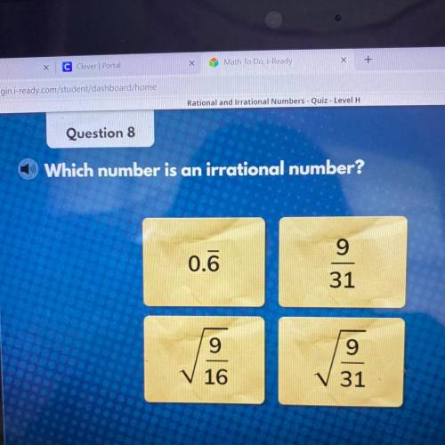 Which number is an irrational number?
Please help!!