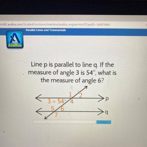 Line p is parallel to line q. If the

measure of angle 3 is 54°, what is
the measure of angle 6?
р