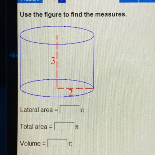 Use the figure to find the measures. 
Lateral area =
Total area =
Volume =