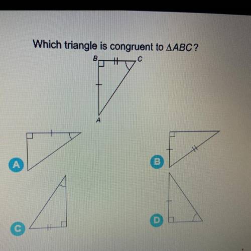 Which triangle is congruent to AABC?
C
A