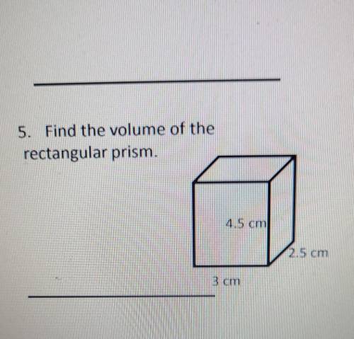 Find the volume of the rectangular prism. 4.5 cm 2.5 cm 3 cm​