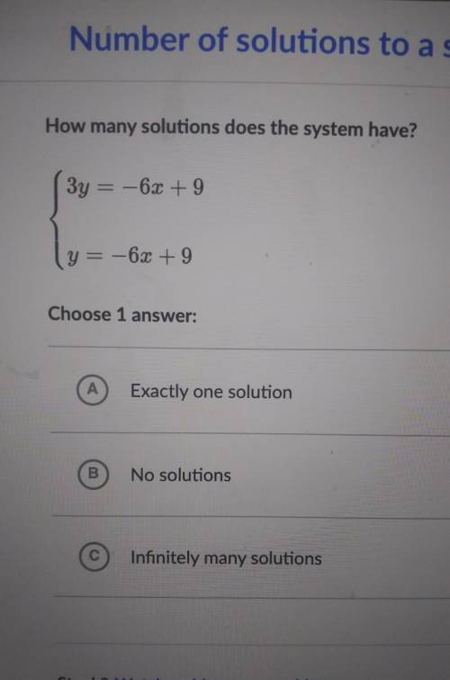 How many solutions does the system have?

3y = -6x+9 y = -6x + 9 Choose 1  A Exactly one so