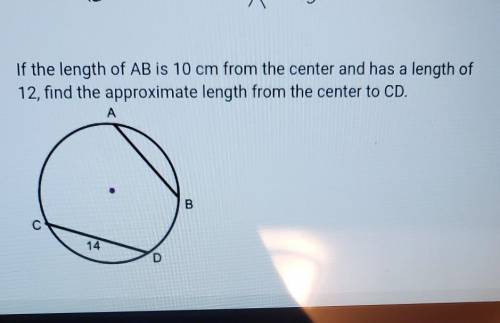 If the length of AB is 10 cm from the center and has a length of 12, find the approximate length fr