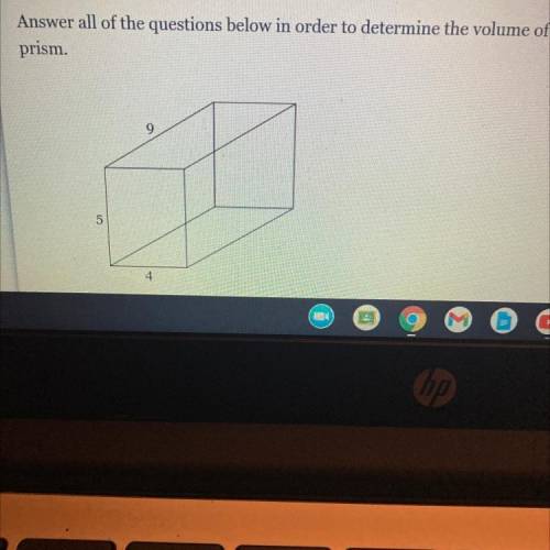 Answer all of the questions below in order to determine the volume of the rectangular

prism.
9
5