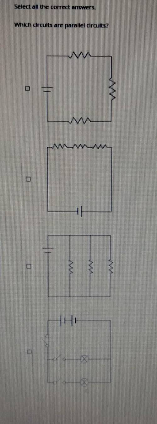 Sciedt all the correct answers Which circuits are parallel crcuits?​