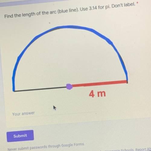 Find the length of the arc (blue line). Use 3.14 for pi. Don't label. *

**PLEASE ANSWER**