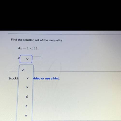 Find the solution set of the inequality
4x-1< 11.
PLEASE HEP I NEED THIS ASAP