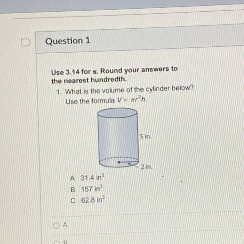 Use 3.14 for r. Round your answers to

the nearest hundredth.
1. What is the volume of the cylinde
