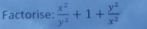 Factorise: x^2/y^2+1+y^2/X^2​