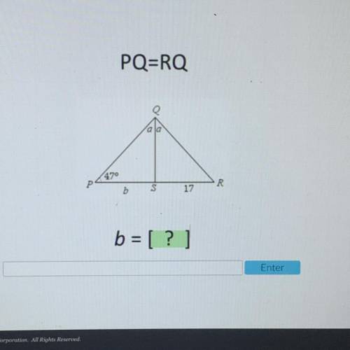 PQ=RQ
470
P
R.
b
17
b = [?]
Enter