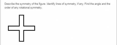 I am doing my homework and am completely stumped on this one... help please?

Describe the symmetr